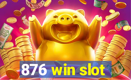 876 win slot